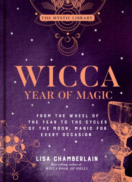 Wicca Year of Magic - From the Wheel of the Year to the Cycles of the Moon, Magic for Every Occasion