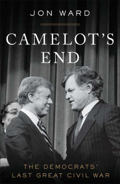 Camelot's End : The Democrats' Last Great Civil War
