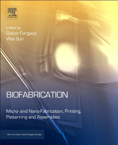 Biofabrication: Micro- and Nano-fabrication, Printing, Patterning and Assemblies