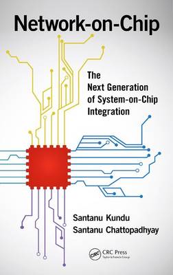 Network-On-Chip: The Next Generation of System-on-Chip Integration