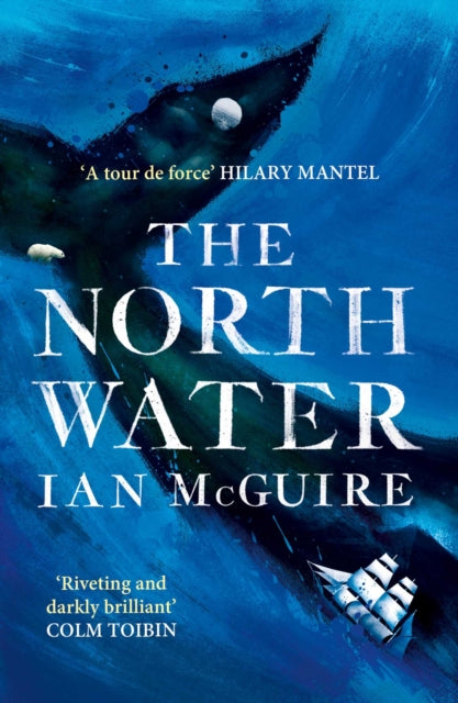 The North Water: Longlisted for the Man Booker Prize 2016