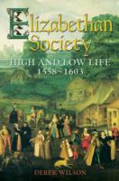 Elizabethan Society: High and Low Life, 1558-1603