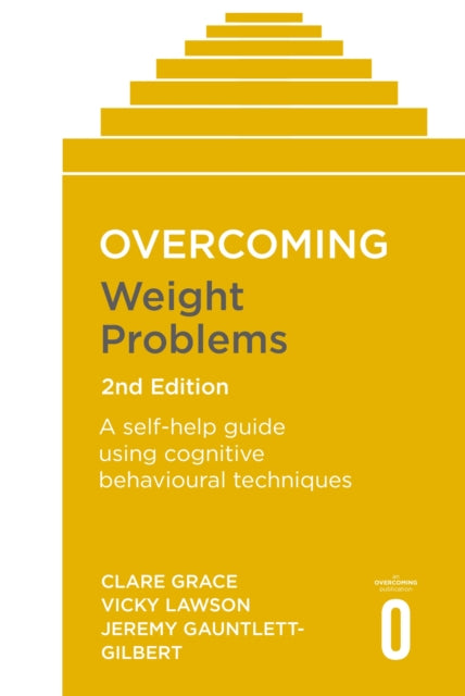 Overcoming Weight Problems 2nd Edition - A self-help guide using cognitive behavioural techniques