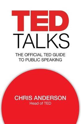 TED Talks: The Official TED Guide to Public Speaking