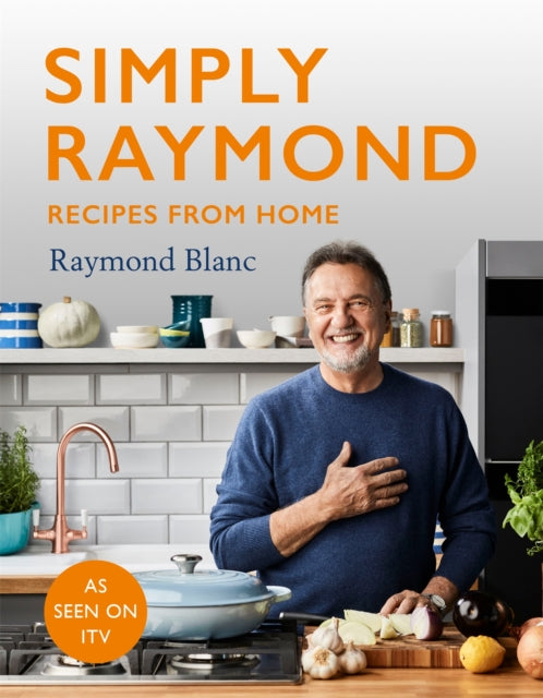 Simply Raymond - Recipes from Home - INCLUDING RECIPES FROM THE ITV SERIES