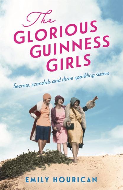 Glorious Guinness Girls: The bestselling historical novel of the secrets and scandals of the real-life Guinness sisters