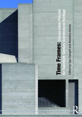 Time Frames: Conservation Policies for Twentieth Century Architectural Heritage