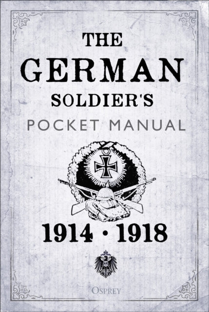 The German Soldier's Pocket Manual - 1914-18