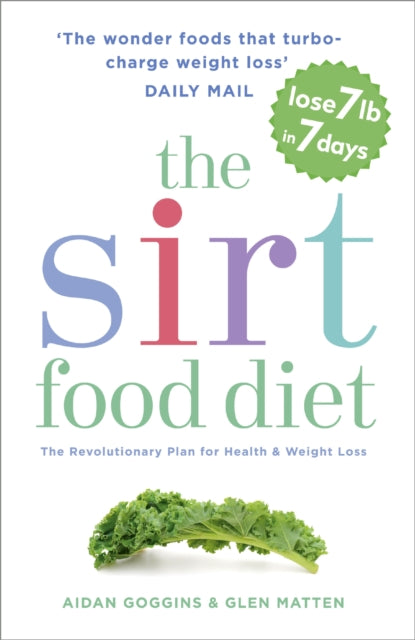 The Sirtfood Diet: The revolutionary plan for health and weight loss