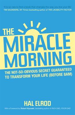 The Miracle Morning: The 6 Habits That Will Transform Your Life Before 8AM