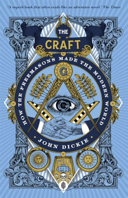 The Craft - How the Freemasons Made the Modern World