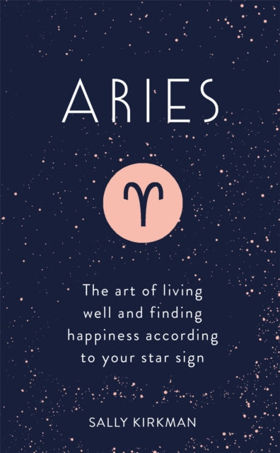 Aries - The Art of Living Well and Finding Happiness According to Your Star Sign