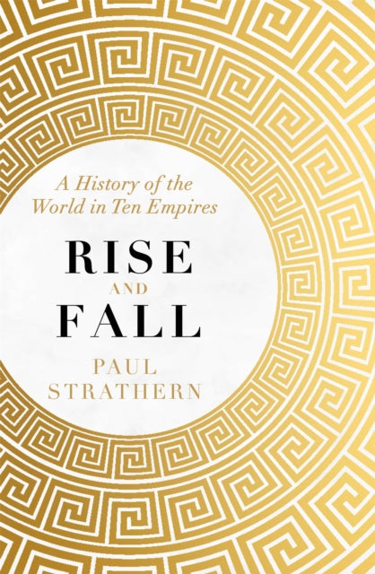Rise and Fall - A History of the World in Ten Empires