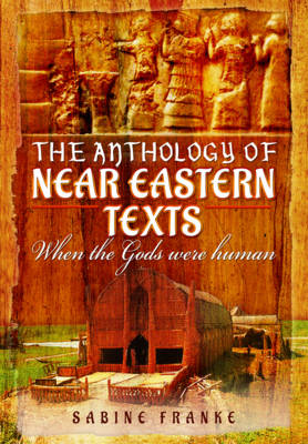 An Anthology of Ancient Mesopotamia Texts: When the Gods Were Human