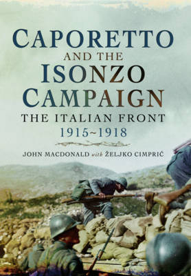 Caporetto and the Isonzo Campaign: The Italian Front 1915-1918
