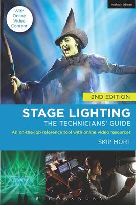 Stage Lighting: The Technicians' Guide: An On-the-job Reference Tool with Online Video Resources - 2nd Edition