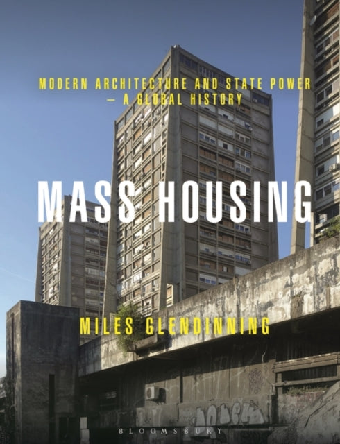 MASS HOUSING: MODERN ARCHITECTURE AND STATE POWER