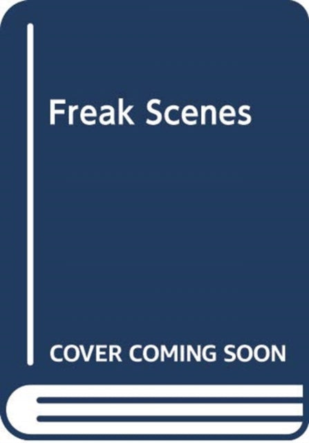 Freak Scenes