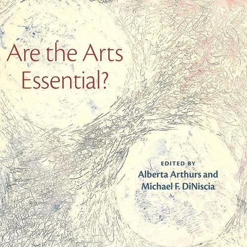 ARE THE ARTS ESSENTIAL?