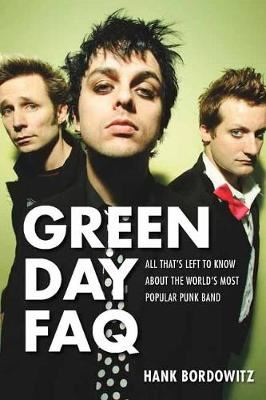 Green Day FAQ - All That's Left to Know About the World's Most Popular Punk Band