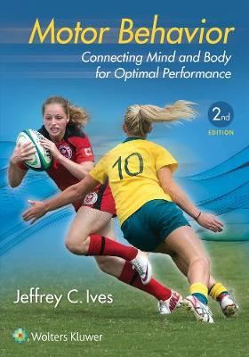 Motor Behavior Connecting Mind and Body for Optimal Performance - Connecting Mind and Body for Optimal Performance