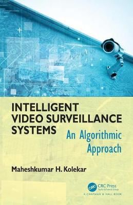 Intelligent Video Surveillance Systems - An Algorithmic Approach