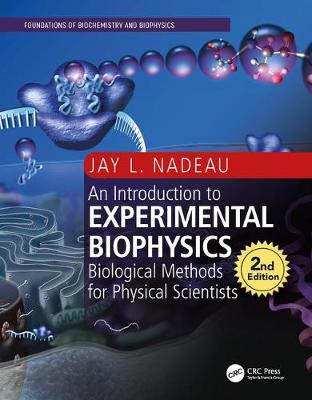 Introduction to Experimental Biophysics, Second Edition: Biological Methods for Physical Scientists