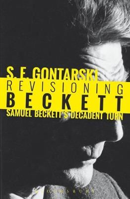 Revisioning Beckett - Samuel Beckett's Decadent Turn