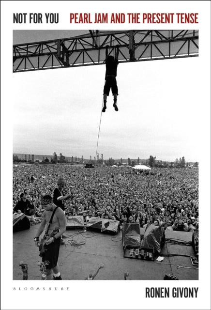 Not for You - Pearl Jam and the Present Tense