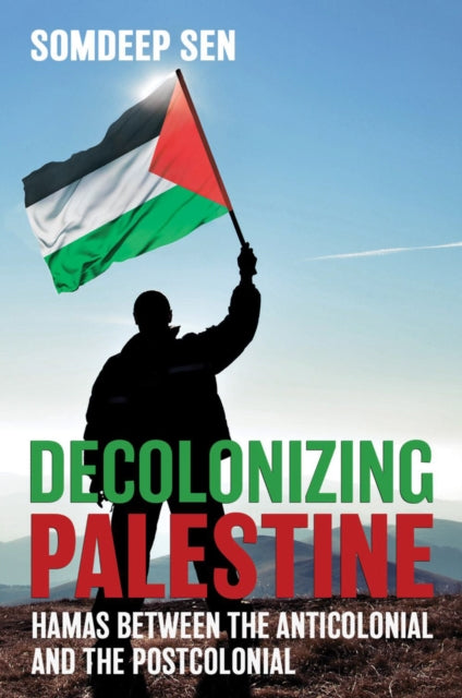 DECOLONIZING PALESTINE: HAMAS BETWEEN THE ANTICOLO