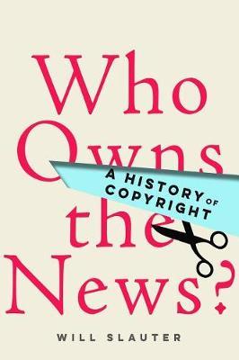 Who Owns the News? - A History of Copyright