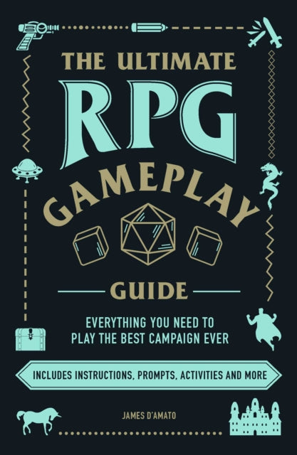 The Ultimate RPG Gameplay Guide - Role-Play the Best Campaign Ever-No Matter the Game!