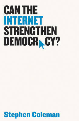 CAN THE INTERNET STRENGTHEN DEMOCRACY?