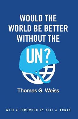 WOULD THE WORLD BE BETTER WITHOUT THE UN?
