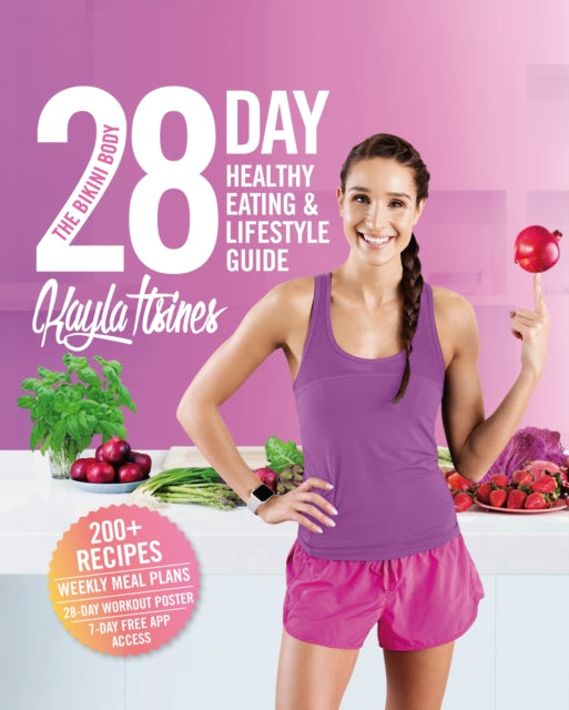 The Bikini Body 28-Day Healthy Eating & Lifestyle Guide: 200 Recipes, Weekly Menus, 4-Week Workout Plan