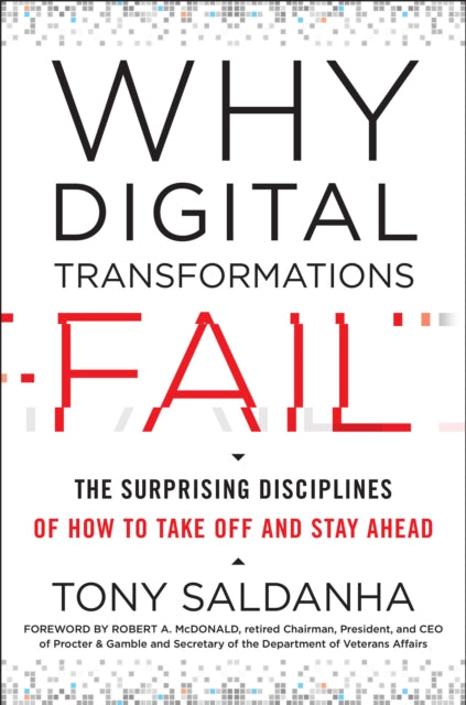 Why Digital Transformations Fail - The Surprising Disciplines of How to Take off and Stay Ahead