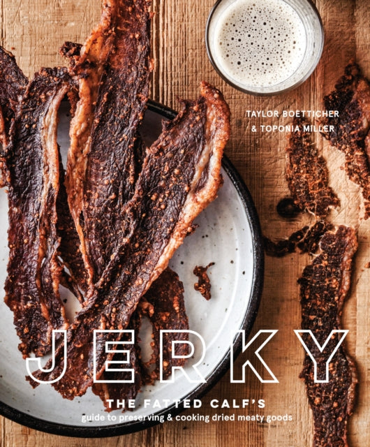 Jerky - The Fatted Calf's Guide to Preserving and Cooking Dried Meaty Goods