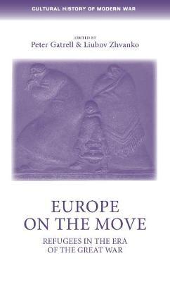 Europe on the Move - Refugees in the Era of the Great War