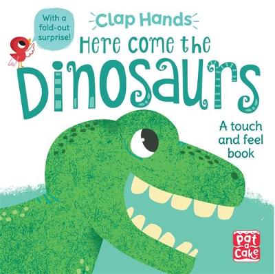 Clap Hands: Here Come the Dinosaurs: A touch-and-feel board book with a fold-out surprise