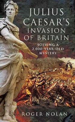 Julius Caesar's Invasion of Britain - Solving a 2,000-Year-Old Mystery