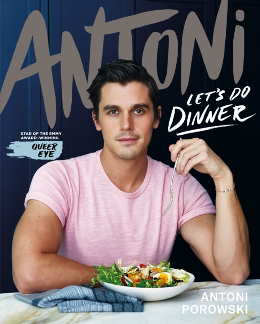 Let's Do Dinner - From Antoni Porowski, star of Queer Eye