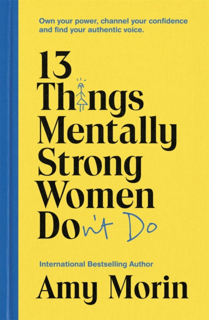 13 Things Mentally Strong Women Don't Do - Own Your Power, Channel Your Confidence, and Find Your Authentic Voice