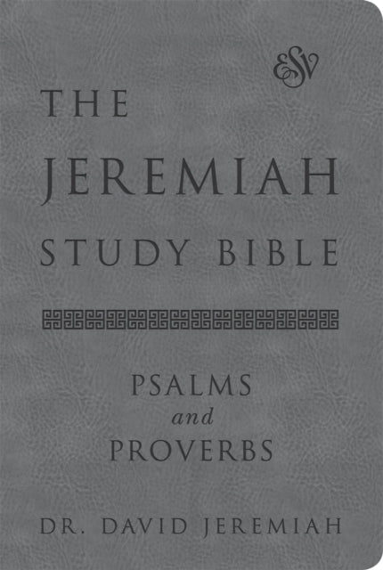 The Jeremiah Study Bible, ESV, Psalms and Proverbs (Gray)