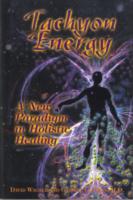 TACHYON ENERGY: A NEW PARADIGM IN HOLISTIC HEALING