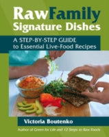 Raw Family Signature Dishes: A Step-by-Step Guide to Essential Live-Food Recipes