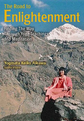 The Road to Enlightenment: Finding the Way Through Yoga Teachings and Meditation