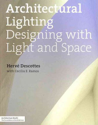 Architectural Lighting: Designing with Light and Space
