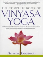 The Complete Book of Vinyasa Yoga: The Authoritative Presentation-Based on 30 Years of Direct Study Under the Legendary Yoga Teacher Krishnamacha