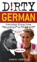 D!rty German: Everyday Slang from What's Up? to F*ck Off!
