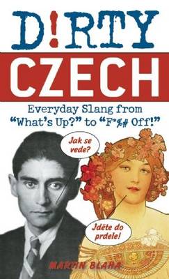 D!rty Czech: Everyday Slang from What's Up? to F*ck Off!